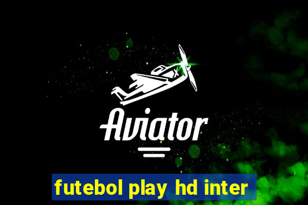 futebol play hd inter